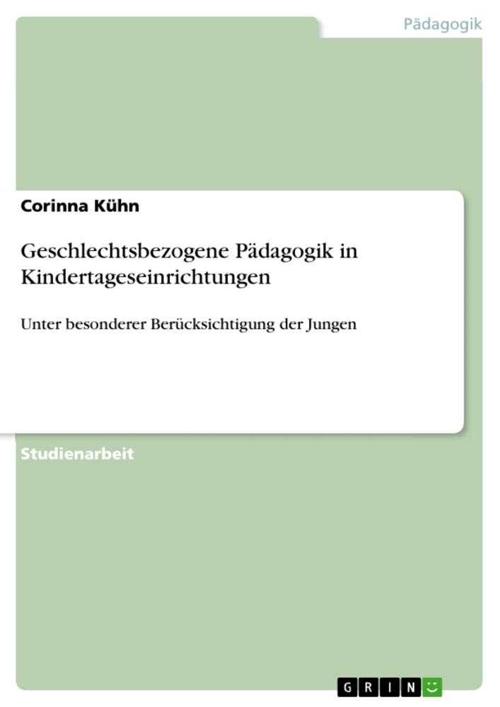 Geschlechtsbezogene Pädagogik in Kindertageseinrichtungen: Unter besonderer Berücksichtigung der Jun