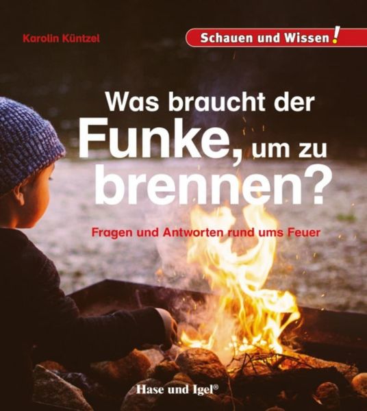 Was braucht der Funke, um zu brennen?: Fragen und Antworten rund ums Feuer - Hase und Igel