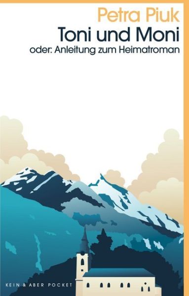 Toni und Moni oder: Anleitung zum Heimatroman - Kein & Aber