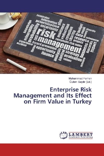 Enterprise Risk Management and Its Effect on Firm Value in Turkey - LAP Lambert Acade...