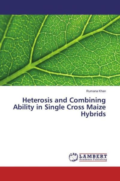 Heterosis and Combining Ability in Single Cross Maize Hybrids - LAP Lambert Acade...