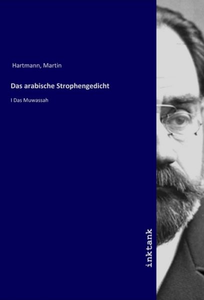 Das arabische Strophengedicht: I Das Muwassah - Inktank-Publishing