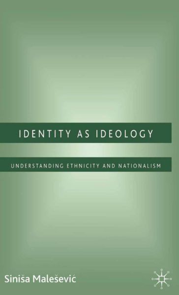 Identity as Ideology: Understanding Ethnicity and Nationalism - Springer Palgrave...