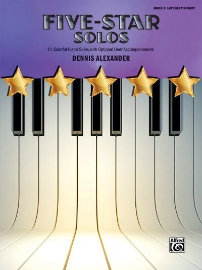 Five-Star Solos, Book 3: 11 Colorful Piano Solos with optional Duet Accompaniments - Alfred Music Publ...