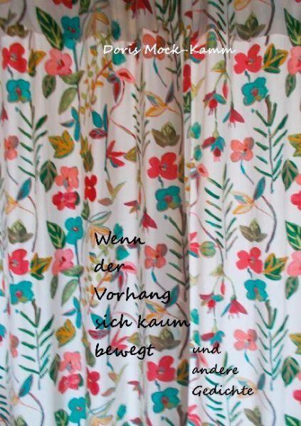 Wenn der Vorhang sich kaum bewegt: und andere Gedichte