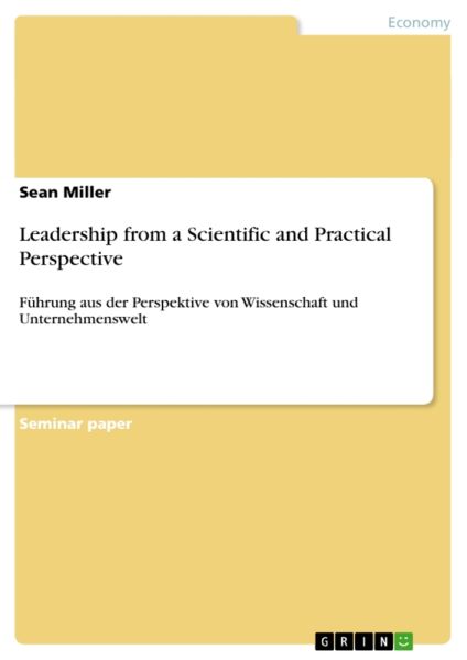 Leadership from a Scientific and Practical Perspective: Führung aus der Perspektive von Wissenschaft