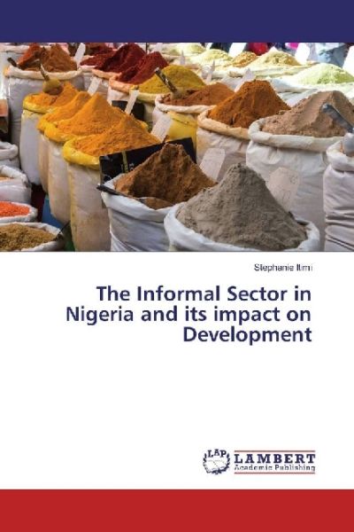 The Informal Sector in Nigeria and its impact on Development - LAP Lambert Acade...