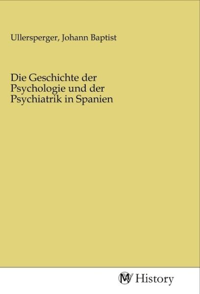 Die Geschichte der Psychologie und der Psychiatrik in Spanien - MV-History