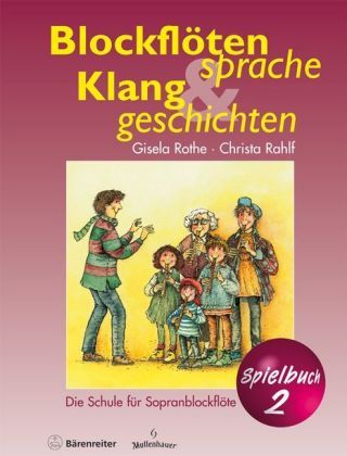 Blockflötensprache und Klanggeschichten, Spielbuch. Bd.2: Sopranblockflötenschule - Bärenreiter