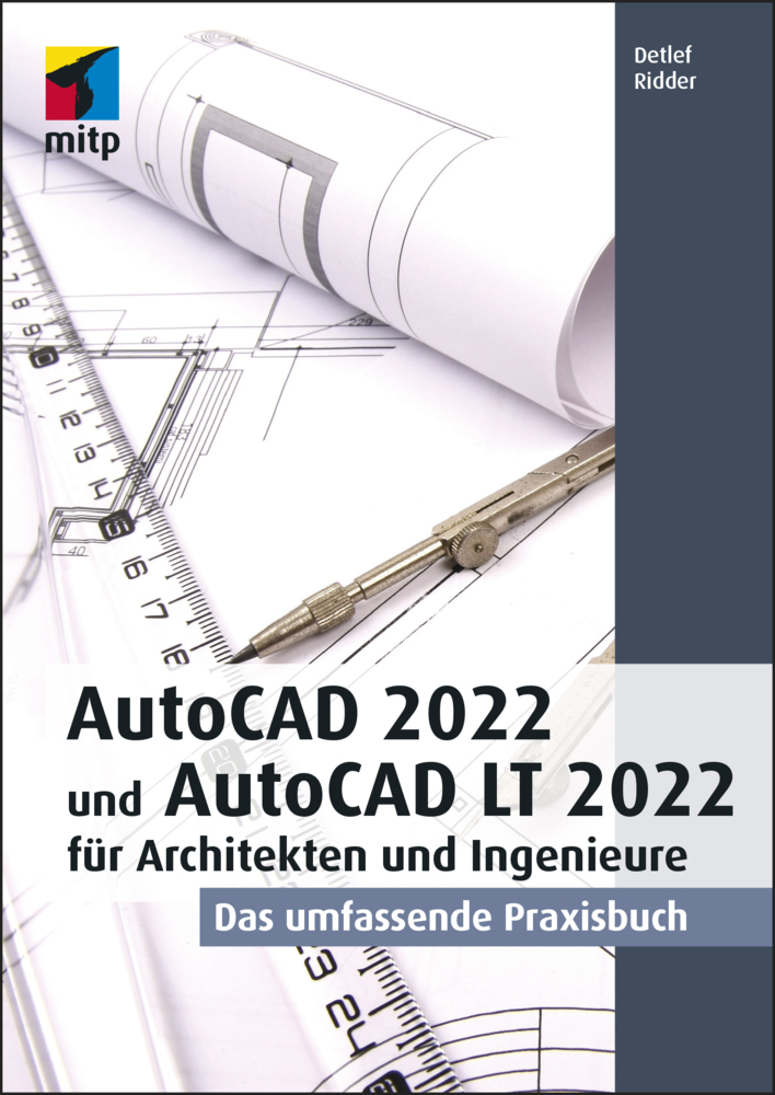 AutoCAD 2022 und AutoCAD LT 2022 für Architekten und Ingenieure: Das umfassende Praxisbuch