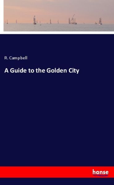 A Guide to the Golden City - Hansebooks