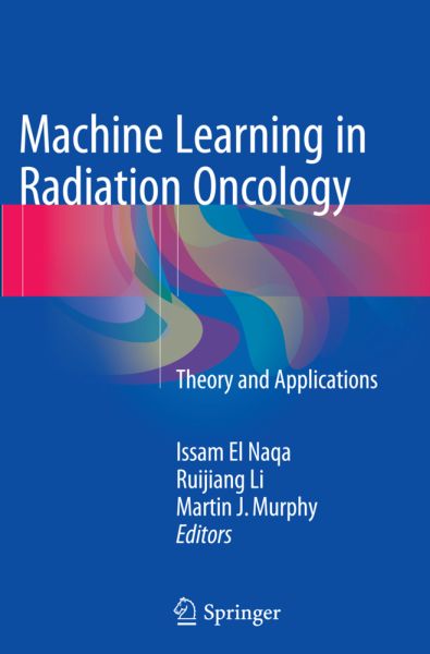 Machine Learning in Radiation Oncology: Theory and Applications - Springer Berlin,S...