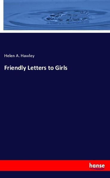 Friendly Letters to Girls - Hansebooks