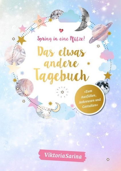 Spring in eine Pfütze! Das etwas andere Tagebuch: Zum Ausfüllen, Ankreuzen und Gestalten - CE Community Edit...