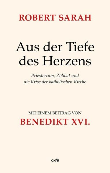 Aus der Tiefe des Herzens: Priestertum, Zölibat und die Krise der katholischen Kirche - Fe-Medienverlag