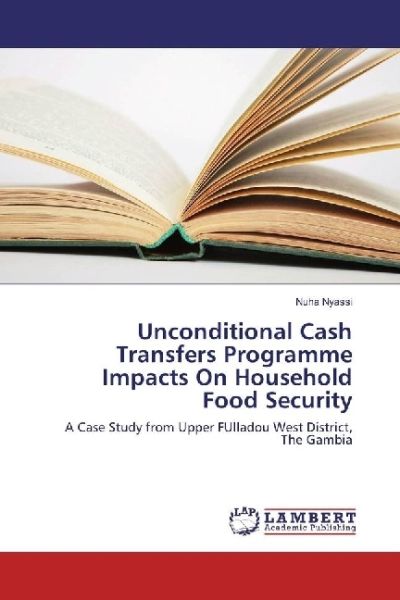 Unconditional Cash Transfers Programme Impacts On Household Food Security: A Case Study from Upper F - LAP Lambert Acade...
