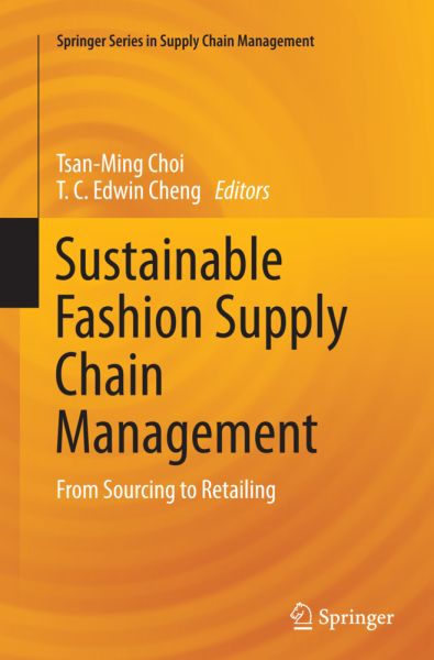 Sustainable Fashion Supply Chain Management: From Sourcing to Retailing - Springer Berlin,S...