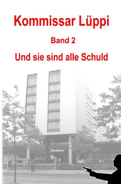 Kommissar Lüppi - Band 2: Und sie sind alle Schuld - epubli