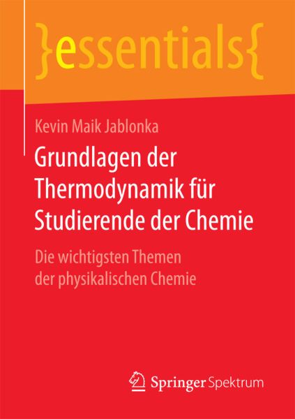 Grundlagen der Thermodynamik für Studierende der Chemie: Die wichtigsten Themen der physikalischen C - Springer Berlin,S...