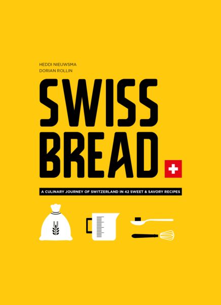 Swiss Bread: A culinary journey with 42 sweet and savory recipes