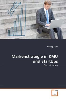Markenstrategie in KMU und StartUps: Ein Leitfaden - VDM Verlag Dr. Mü...