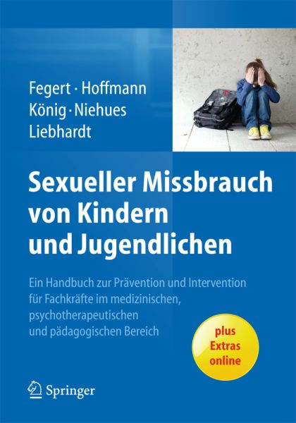Sexueller Missbrauch von Kindern und Jugendlichen: Ein Handbuch zur Prävention und Intervention für - Springer Berlin