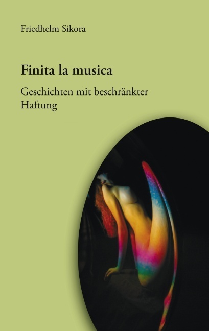 Finita la musica: Geschichten mit beschränkter Haftung