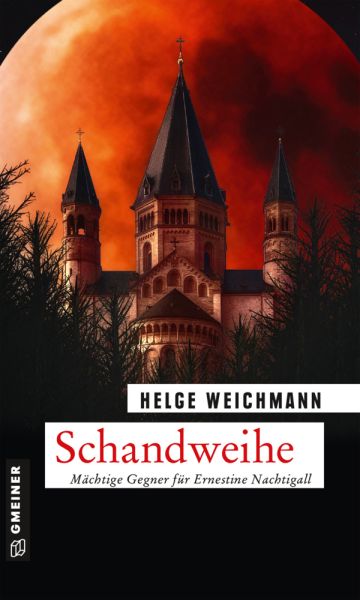 Schandweihe: Mächtige Gegner für Ernestine Nachtigall - Gmeiner-Verlag