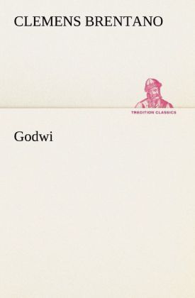 Godwi - TREDITION CLASSICS