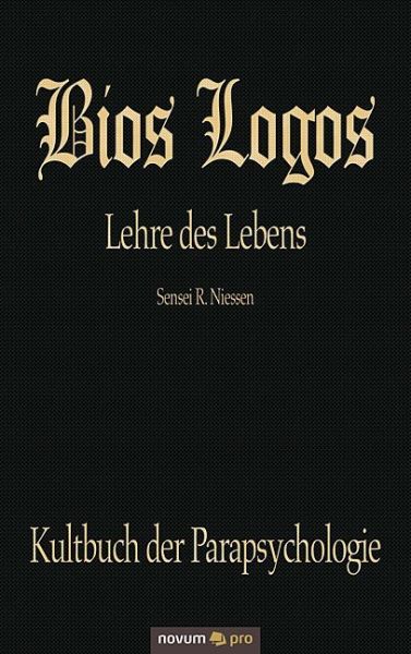 Bios Logos Lehre des Lebens: Lehre des Lebens. Kultbuch der Parapsychologie
