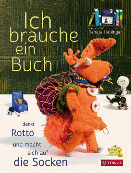 Ich brauche ein Buch, denkt Rotto und macht sich auf die Socken: Eine neue Geschichte aus Unterdachs - Tyrolia