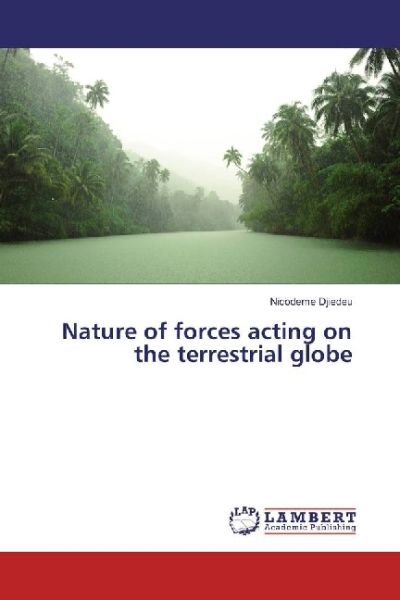 Nature of forces acting on the terrestrial globe - LAP Lambert Acade...