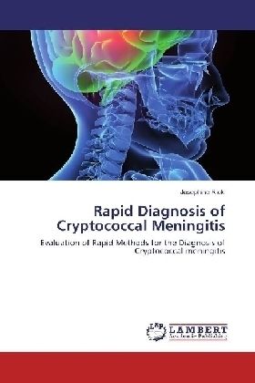 Rapid Diagnosis of Cryptococcal Meningitis: Evaluation of Rapid Methods for the Diagnosis of Cryptoc - LAP Lambert Acade...