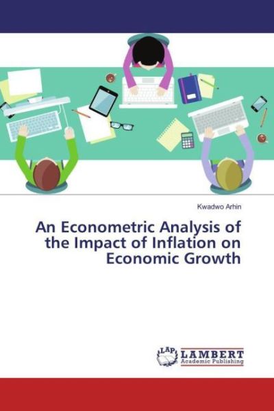 An Econometric Analysis of the Impact of Inflation on Economic Growth - LAP Lambert Acade...