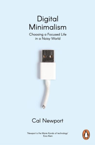 Digital Minimalism: Choosing a Focused Life in a Noisy World - Penguin Books UK,...