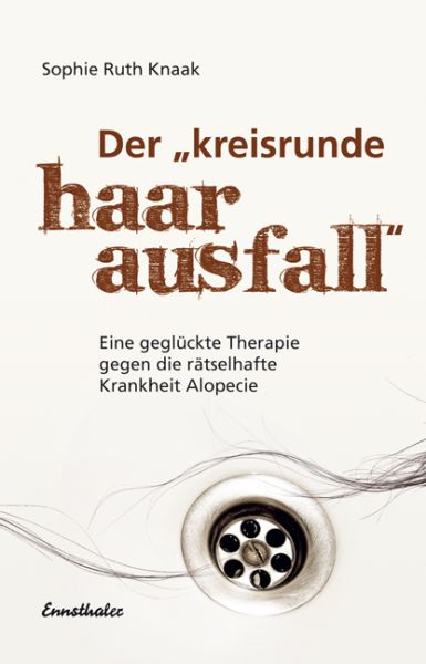Der "kreisrunde Haarausfall": Eine geglückte Therapie gegen die rätselhafte Krankheit Alopecie - Ennsthaler