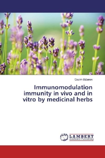 Immunomodulation immunity in vivo and in vitro by medicinal herbs - LAP Lambert Acade...