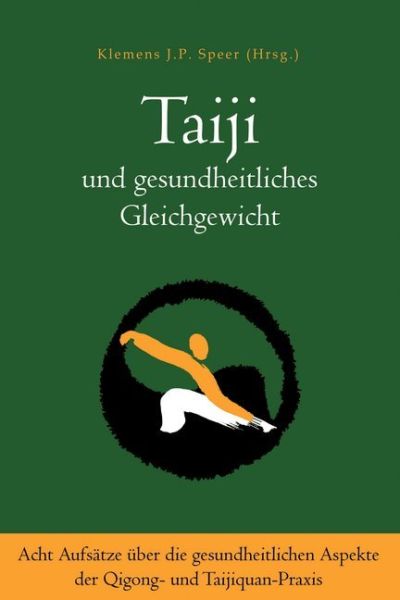 Taiji und gesundheitliches Gleichgewicht: Acht Aufsätze über die gesundheitlichen Aspekte der Qigong - Lotus Press
