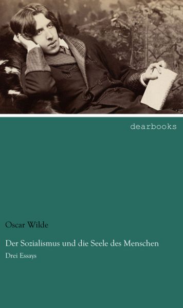 Der Sozialismus und die Seele des Menschen: Drei Essays - dearbooks