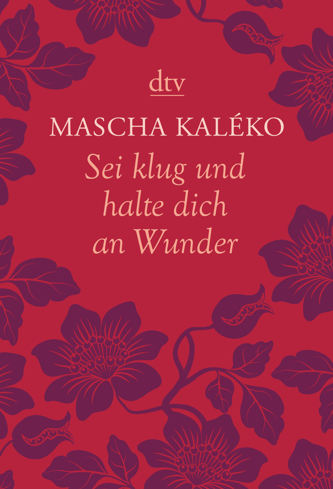 Sei klug und halte dich an Wunder, Gedanken über das Leben: Originalausgabe