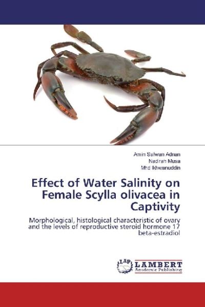 Effect of Water Salinity on Female Scylla olivacea in Captivity: Morphological, histological charact - LAP Lambert Acade...