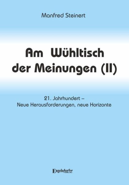 Am Wühltisch der Meinungen (II): 21. Jahrhundert - Neue Herausforderungen, neue Horizonte - Engelsdorfer Verl...