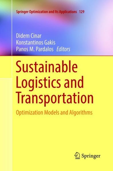 Sustainable Logistics and Transportation: Optimization Models and Algorithms - Springer Berlin,S...