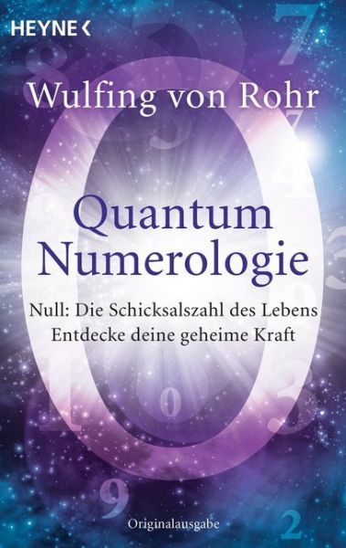 Quantum Numerologie: Null: Die Schicksalszahl des Lebens - Entdecke deine geheime Kraft