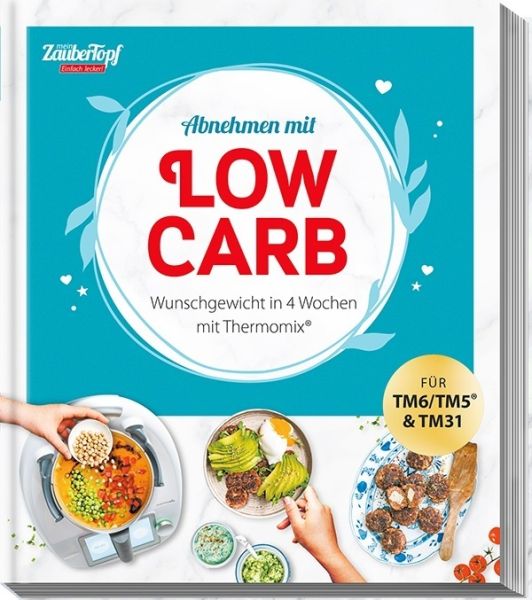 mein ZauberTopf EINFACH LECKER! Abnehmen mit Low-Carb - Wunschgewicht in 4 Wochen: Lieblingsrezepte - falkemedia