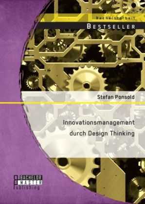 Innovationsmanagement durch Design Thinking - Bachelor + Master...