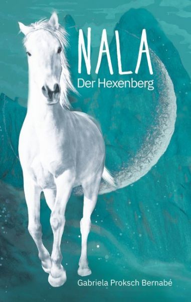 NALA Der Hexenberg: Eine Pferdegeschichte - Kampenwand,FNTSY ...