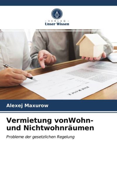 Vermietung vonWohn- und Nichtwohnräumen: Probleme der gesetzlichen Regelung - Verlag Unser Wiss...