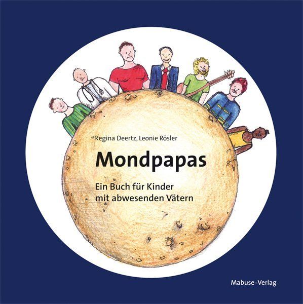 Mondpapas: Ein Buch für Kinder mit abwesenden Vätern - Mabuse-Verlag