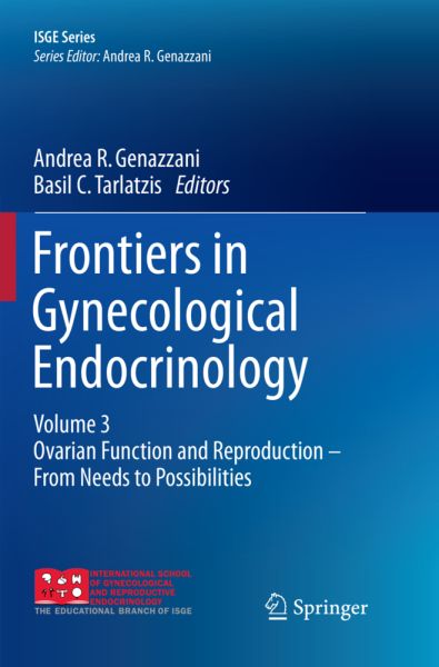 Frontiers in Gynecological Endocrinology: Volume 3: Ovarian Function and Reproduction - From Needs t - Springer Berlin,S...